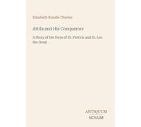 Attila and His Conquerors: A Story of the Days of St. Patrick and St. Leo the Great