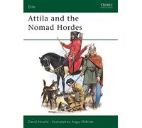Attila and the Nomad Hordes: Warfare on the Eurasian Steppes 4Th-12th Centuries: No 30 (Elite)