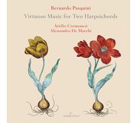 Attilio Cremonesi; Alessandro De Marchi - Bernardo Pasquini: Virtuoso Music for Two Harpsichords