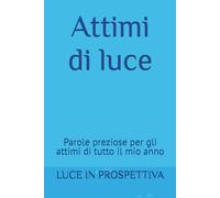 Attimi di luce: LA FELICITA attimi di luce per tutto l'anno (PAROLE PREZIOSE)