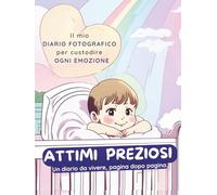ATTIMI PREZIOSI: Il mio DIARIO FOTOGRAFICO per custodire OGNI EMOZIONE
