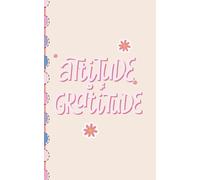 Attitude of Gratitude: A Premium Lined Journal for Daily Thankfulness, Positive Reflection, and Cultivating a Joyful Mindset (Growth and Self Love)