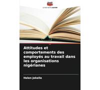 Attitudes et comportements des employés au travail dans les organisations nigérianes