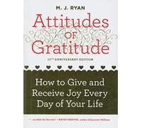 Attitudes of Gratitude - 10th Anniversary Edition: How to Give and Receive Joy Every Day of Your Life