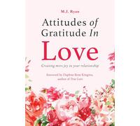 Attitudes of Gratitude in Love: Creating More Joy in Your Relationship (Relationship Goals, Romantic Relationships, Gratitude Book)