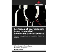 Attitudes of professionals towards alcohol, alcoholism and alcoholics: The vision of the professionals of the Socio-Educational Network