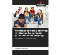 Attitudes towards bullying in relation to personal experiences of bullying: A retrospective cross-sectional study
