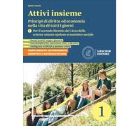 Attivi insieme. Princìpi di diritto ed economia nella vita di tutti i giorni. Per il secondo biennio del Liceo delle scienze umane opzione economico-sociale. Per le Scuole superiori (Vol. 1)