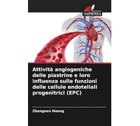 Attività angiogeniche delle piastrine e loro influenza sulle funzioni delle cellule endoteliali progenitrici (EPC)