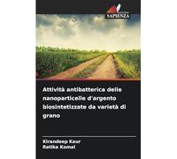 Attività antibatterica delle nanoparticelle d'argento biosintetizzate da varietà di grano