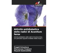 Attività antidiabetica delle radici di Aconitum ferox: Attività antidiabetica delle radici di Aconitum ferox con particolare riguardo al diabete mellito di tipo 2