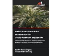 Attività antitumorale e antielmintica di Dactyloctenium aegyptium: Determinazione in silico e in vitro dell'attività antitumorale e antielmintica dell'estratto di Dactyloctenium aegyptium
