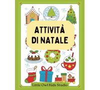 Attività di Natale per Bambini dai 4 ai 7 Anni: Libro di attività natalizie con giochi educativi, conteggi, labirinti, unisci i puntini e disegni da colorare
