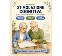 Attività di Stimolazione Cognitiva per Anziani con Demenza e Alzheimer: Ginnastica Mentale a Caratteri Grandi · Oltre 150 Esercizi e Attività Facili ... Familiari e Operatori · Con Attestato Finale