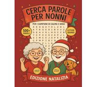 Attività e Giochi per Anziani - Cerca-Parole Natalizi per Allenare la Memoria: 500 Parole e Attività di Stimolazione Cognitiva, Caratteri Grandi, ... intrecciate/Puzzle di parole/Parole nascoste