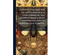 Attività italiana per la lotta biologica con formiche del gruppo Formica rufa contro gli insetti dannosi alle foreste.