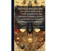 Attività italiana per la lotta biologica con formiche del gruppo Formica rufa contro gli insetti dannosi alle foreste.