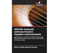 Attività musicali extracurriculari. Impatto motivazionale: Apprendimento contestuale. Impatto motivazionale delle attività musicali extracurriculari sugli studenti di chitarra classica