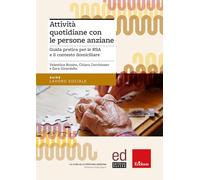 Attività quotidiane con le persone anziane. Guida pratica per le RSA e il contesto domiciliare (Guide. Lavoro sociale)