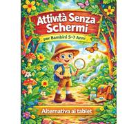Attività Senza Schermi: Un'alternativa al tablet per bambini 5 7 anni