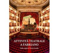 Attività teatrale a Fabriano. Dalle origini al teatro Gentile