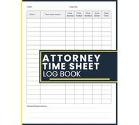 Attorney Time Sheet Log Book: Legal Work and Time Entry Journal for Attorneys, Law Firms, Paralegals, Corporate Counsel, and Independent Legal Professionals
