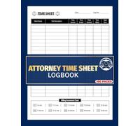 Attorney Time Sheet Logbook: Law Firm Time Tracking Notebook | Monitor Billable Hours for Lawyers, Paralegals and Legal Assistants | 100 Pages