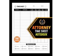 Attorney Time Sheet Notebook: Law Firm Time Tracking Logbook | Document Billable Hours for Lawyers, Paralegals and Legal Assistants | 100 Pages