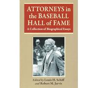 Attorneys in the Baseball Hall of Fame: A Collection of Biographical Essays