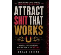 Attract Shit That Works: “Manifestation for people who are sick of the bullshit.”