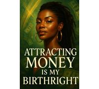 ATTRACTING MONEY TO ME IS MY BIRTHRIGHT: A30 DAY MONEY MAGIC JOURNAL