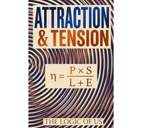 ATTRACTION & TENSION: Marriage & Relationship Reset: How to Fix the Roommate Trap, Rebuild Desire, and Save Your Bond Without More “Quality Time” or Emotional Games. (THE LOGIC OF US)