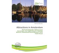 Attractions in Amsterdam: World Heritage Site, Rijksmuseum Amsterdam, Van Gogh Museum, Stedelijk Museum, Rembrandt House Museum, Anne Frank House