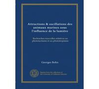 Attractions & oscillations des animaux marines sous l'influence de la lumière: Recherches nouvelles relatives au phototactisme et au phototropisme