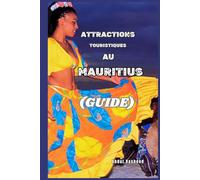 ATTRACTIONS TOURISTIQUES AU MAURITIUS: GUIDE
