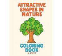 Attractive Shapes in Nature Coloring Book: Fun & Easy Nature-Inspired Coloring Pages for Kids (Little Hands Big Colors)