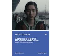 Attraits de la durée. Plans perdurant et montage intra-plan dans le cinéma contemporain (Formes filmiques)