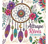 Attrape Rêves : Coloriage pour adultes, seniors et adolescents, 40 illustrations, anti-stress relaxant et apaisant, incluant des mandalas, fleurs, ... crystaux: (Cosy Coloriage) (Coloriage Calme)