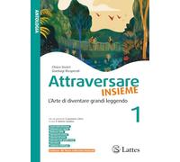 Attraversare insieme. L'arte di diventare grandi leggendo. Per la Scuola media. Ediz. per la scuola (Vol. 1)