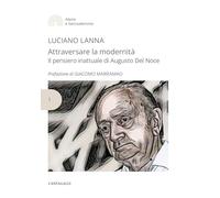 Attraversare la modernità. Il pensiero inattuale di Augusto Del Noce
