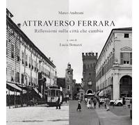 Attraverso Ferrara. Riflessioni sulla città che cambia