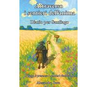 Attraverso i sentieri dell'anima: Diario per Santiago