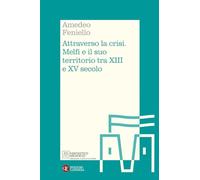 Attraverso la crisi. Melfi e il suo territorio tra XIII e XV secolo (Itinerari Laterza. Fantastico Medioevo)