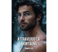 Attraverso la montagna: Gravidanza a sorpresa in una piccola città: amore con un uomo di montagna (Gli Ultimi Miliardari)