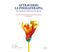 Attraverso la poesiaterapia. Nuovi ponti per il benessere di ogni età (Tita+. Strumenti di poetry therapy)