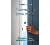 Attraverso la porta stretta: Una storia di fede, migrazione e comunità