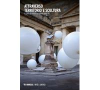 Attraverso territorio e scultura. Ponte inquieto tra filosofia e teologia (Arte e critica)