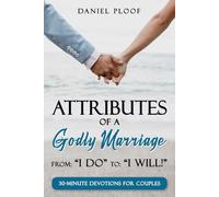 Attributes of a Godly Marriage: From "I Do" to "I Will!"