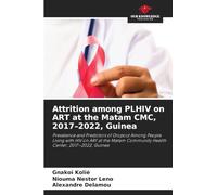 Attrition among PLHIV on ART at the Matam CMC, 2017-2022, Guinea: Prevalence and Predictors of Dropout Among People Living with HIV on ART at the Matam Community Health Center, 2017-2022, Guinea