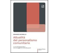 Attualità del personalismo comunitario. Ediz. integrale (Cantus firmus. Classici)